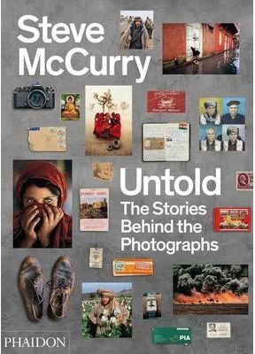 STEVE MCCURRY UNTOLD: THE STORIES BEHIND THE