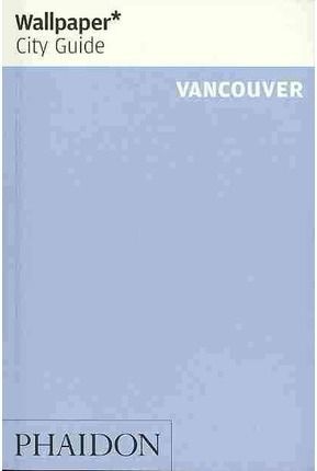 WALLPAPER CITY GUIDE VANCOUVER 2014