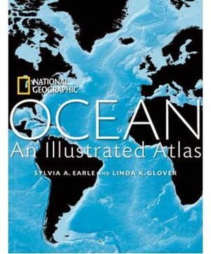 OCEAN AN ILLUSTRATED ATLAS, NATIONAL GEOGRAFIC