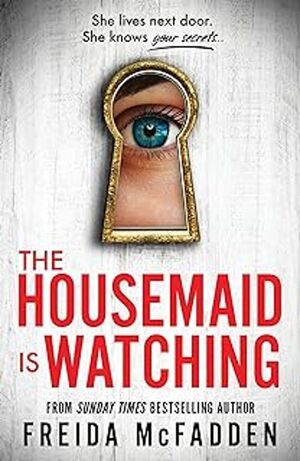 THE HOUSEMAID IS WATCHING