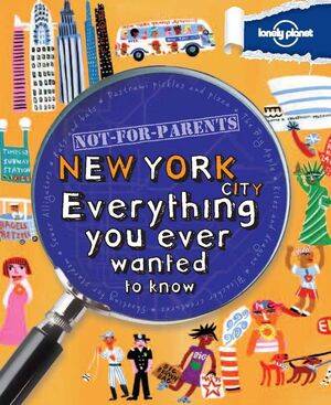 NEW YORK CITY : EVERYTHING YOU EVER WANTED TO KNOW