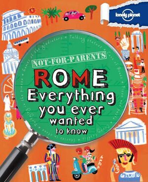 ROME : EVERYTHING  YOU EVER WANTED TO KNOW