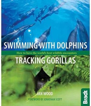 SWIMMING WITH DOLPHINS, TRACKING GORILLAS -BRADT