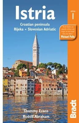 ISTRIA CROATIAN PENINSULA, RIJEKA, SLOVENIAN ADRIATIC -BRADT