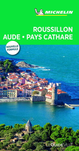 ROUSSILLON AUDE PAYS CATHARE (LE GUIDE VERT )