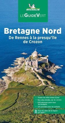BRETAGNE NORD ; DE RENNES À LA PRESQU'ÎLE DE CROZON, LE GUIDE VERT