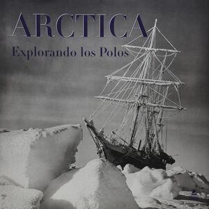 ARCTICA. EXPLORANDO LOS POLOS