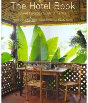 THE HOTEL BOOK. GREAT ESCAPES SOUTH AMERICA