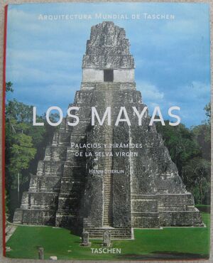 MAYAS, LOS. PALACIOS Y PIRAMIDES DE LA SELVA VIRGEN