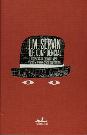 D.F. CONFIDENCIAL. CRÓNICAS DE DELINCUENTES, VAGOS Y DEMÁS GENTE SIN FUTURO.