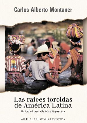 LAS RAÍCES TORCIDAS DE AMÉRICA LATINA