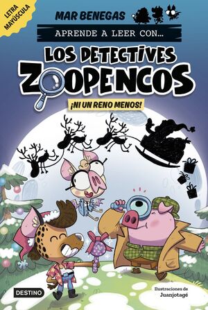 APRENDER A LEER CON... LOS DETECTIVES ZOOPENCOS 9. ¡NI UN RENO MENOS!