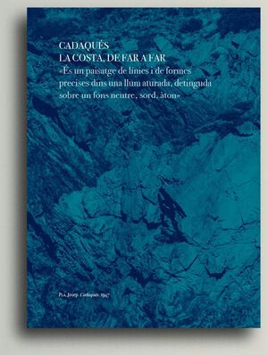 CADAQUÉS. LA COSTA, DE FAR A FAR
