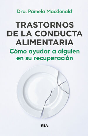 TRASTORNOS DE LA CONDUCTA ALIMENTARIA. CÓMO AYUDAR A ALGUIEN EN SU RECUPERACIÓN