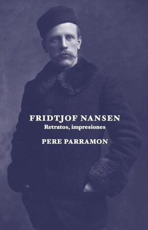 FRIDTJOF NANSEN. RETRATOS, IMPRESIONES