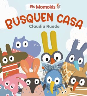 ELS MOMOKIS BUSQUEN CASA