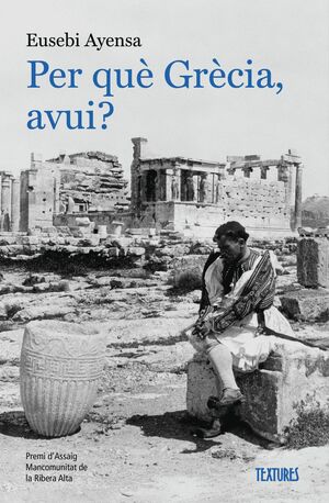 PER QUÈ GRÈCIA, AVUI?