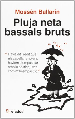 PLUJA NETA, BASSALS BRUTS