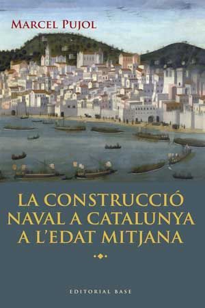 LA CONSTRUCCIÓ NAVAL A CATALUNYA A L'EDAT MITJANA