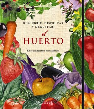 EL HUERTO. DESCUBRIR, DISFRUTAR Y DEGUSTAR