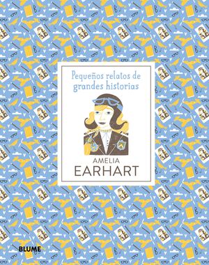 PEQUEÑOS RELATOS DE GRANDES HISTORIAS. AMELIA EARHART