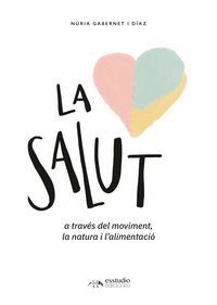 LA SALUT A TRAVÉS DEL MOVIMENT, LA NATURA I L?ALIMENTACIÓ