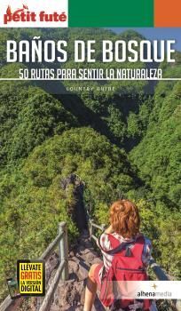 BAÑOS DE BOSQUE. 50 RUTAS PARA SENTIR LA NATURALEZA