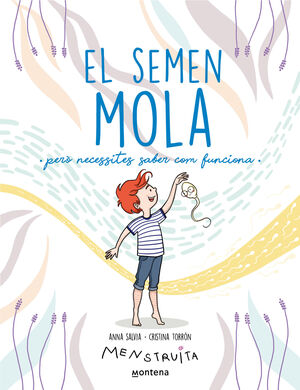 EL SEMEN MOLA (PERÒ NECESSITES SABER COM FUNCIONA) (MENSTRUITA)