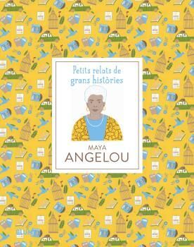 PETITS RELATS DE GRANS HISTÒRIES. MAYA ANGELOU