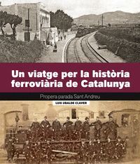 UN VIATGE PER LA HISTÒRIA FERROVIÀRIA DE CATALUNYA