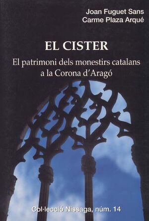 EL CISTER. EL PATRIMONI DELS MONESTIRS CATALANS A LA CORONA D'ARAGÓ