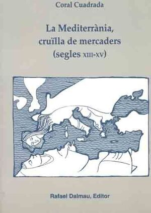 LA MEDITERRÀNIA, CRUÏLLA DE MERCADERS (SEGLES XIII-XV)