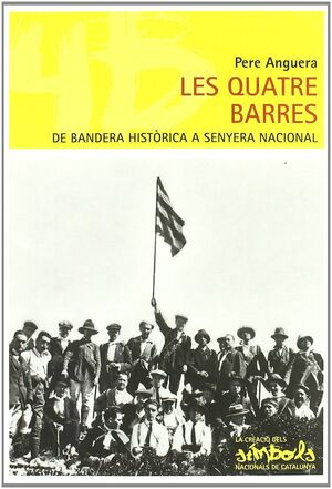 LES QUATRE BARRES, DE BANDERA HISTÓRICA A SENYERA NACIONAL