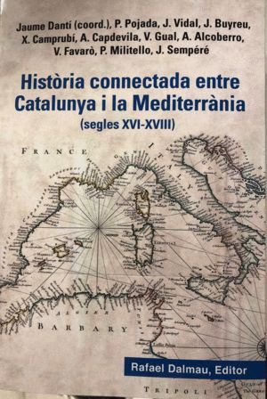 HISTORIA CONNECTADA ENTRE CATALUNYA I LA MEDITERRANIA (SEGLES XVI-XVIII)