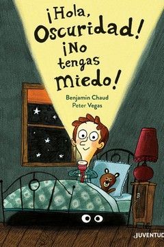 ¡HOLA OSCURIDAD! ¡NO TENGAS MIEDO!