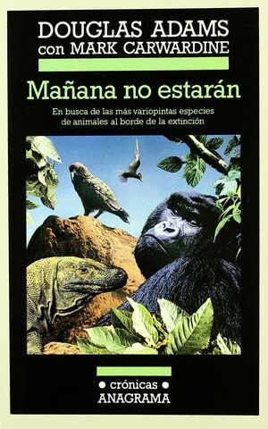 MAÑANA NO ESTARÁN (EN BUSCA DE LAS MÁS VARIOPINTAS ESPECIES DE ANIMALES AL BORDE