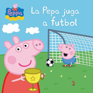 LA PEPA JUGA A FUTBOL (UN CONTE DE LA PORQUETA PEPA)