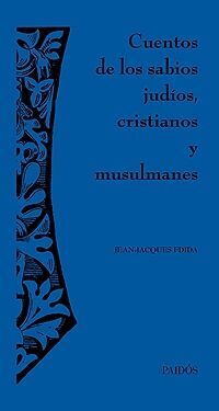 CUENTOS DE LOS SABIOS JUDIOS, CRISTIANOS Y MUSULMANES