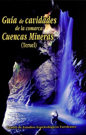 GUÍA DE CAVIDADES DE LA COMARCA CUENCAS MINERAS (TERUEL)