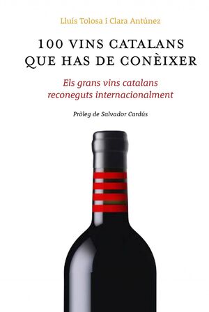 100 VINS CATALANS QUE HAS DE CONÉIXER