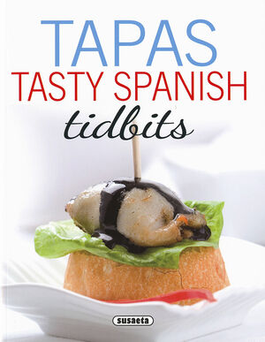 TAPAS. TASTY SPANISH TIDBITS