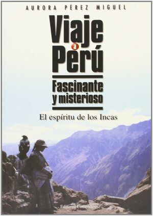 VIAJE A PERÚ. FASCINANTE Y MISTERIOSO