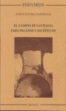 EL CAMINO DE SANTIAGO PARA PAGANOS Y EXCÉPTICOS