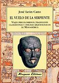 EL VUELO DE LA SERPIENTE. VIAJES PRECOLOMBINOS, TRADICIONES CLANDESTINAS Y ENIGM