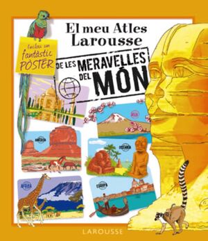 EL MEU ATLES LAROUSSE DE LES MERAVELLES DEL MÓN