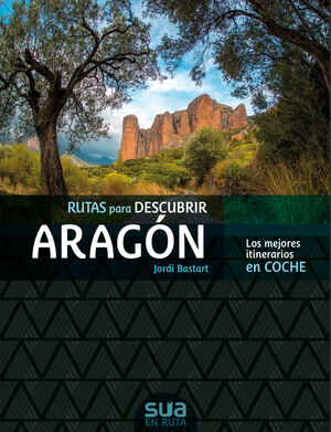 ARAGON, LAS MEJORES RUTAS EN COCHE