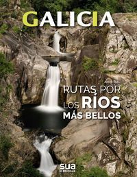 GALICIA. RUTAS POR LOS RIOS MAS BELLOS -SUA