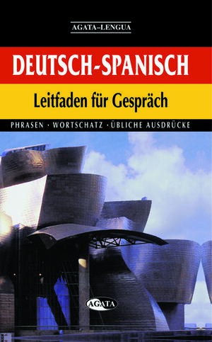 DEUTSCH-SPANISCH LEITFADEN FÜR GESPRÄCH