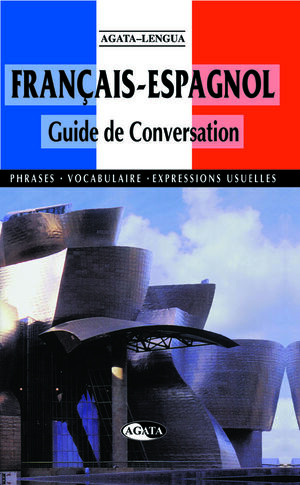 FRANÇAIS-ESPAGNOL GUIDE DE CONVERSATION