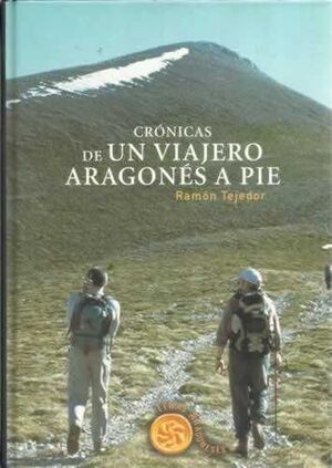 CRÓNICAS DE UN VIAJERO ARAGONÉS A PIE